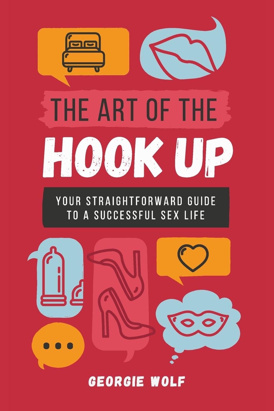 Cover: 9780648584209 | The Art of the Hook Up | Georgie Wolf | Taschenbuch | Englisch | 2019