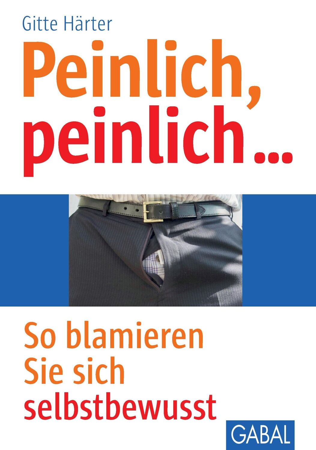 Cover: 9783869364841 | Peinlich, peinlich | So blamieren Sie sich selbstbewusst | Härter