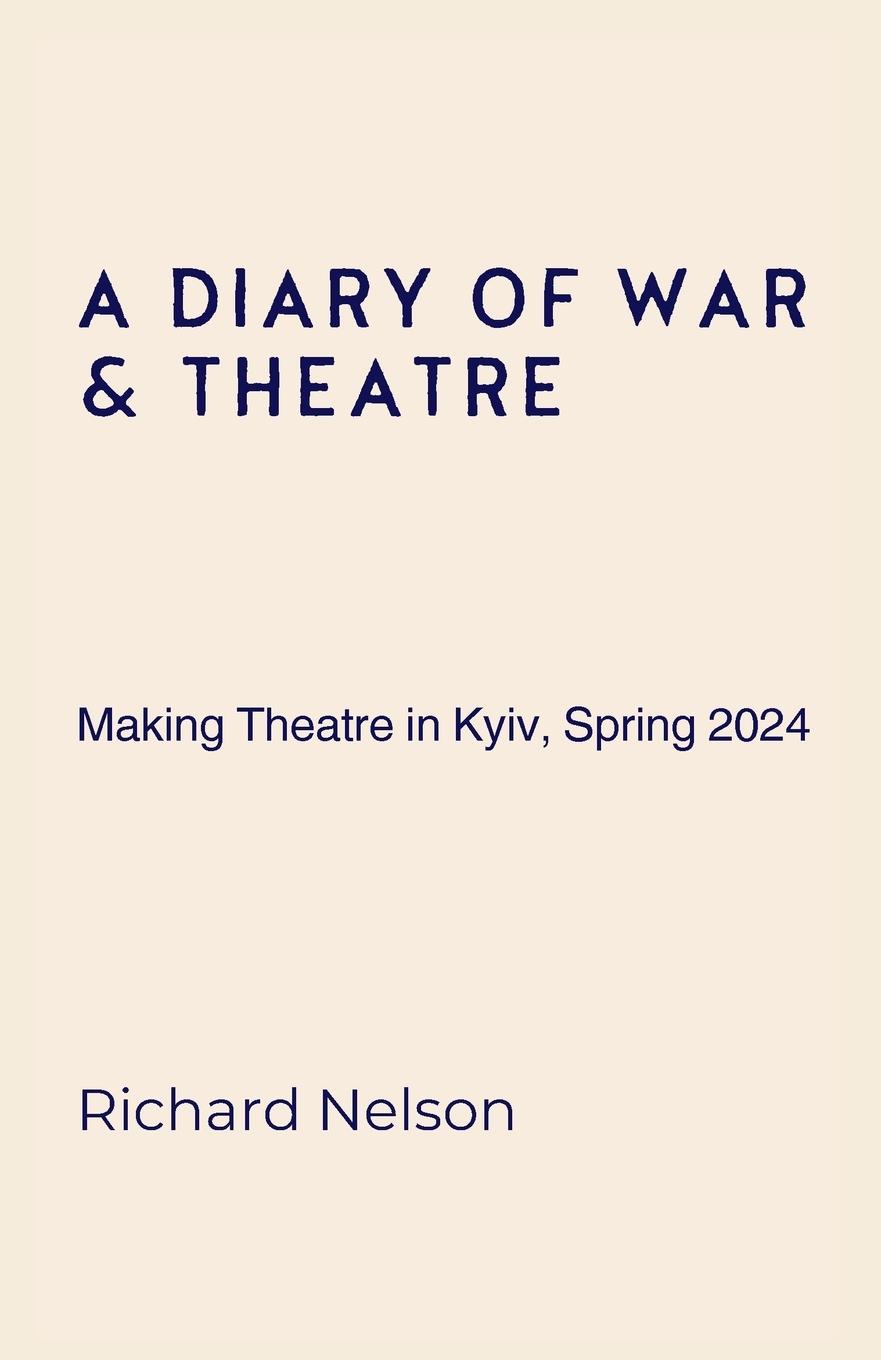 Cover: 9781399991964 | A Diary of War &amp; Theatre | Richard Nelson | Taschenbuch | Paperback