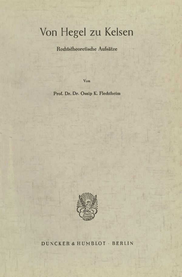 Cover: 9783428004096 | Von Hegel zu Kelsen. | Rechtstheoretische Aufsätze. | Flechtheim