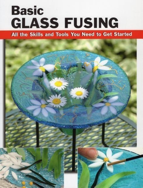 Cover: 9780811709880 | Basic Glass Fusing: All the Skills and Tools You Need to Get Started