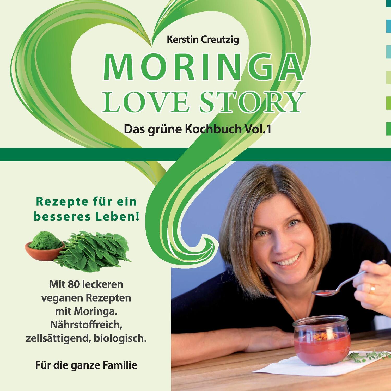 Cover: 9783734742378 | Moringa Love Story | Das Grüne Kochbuch Vol. 1 | Kerstin Creutzig