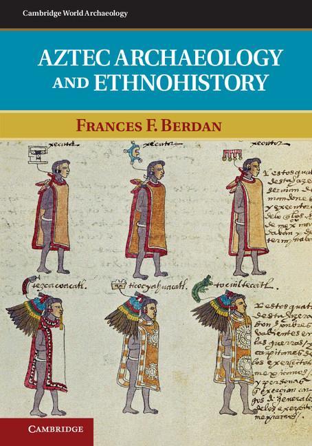 Cover: 9780521707565 | Aztec Archaeology and Ethnohistory | Frances F. Berdan | Taschenbuch