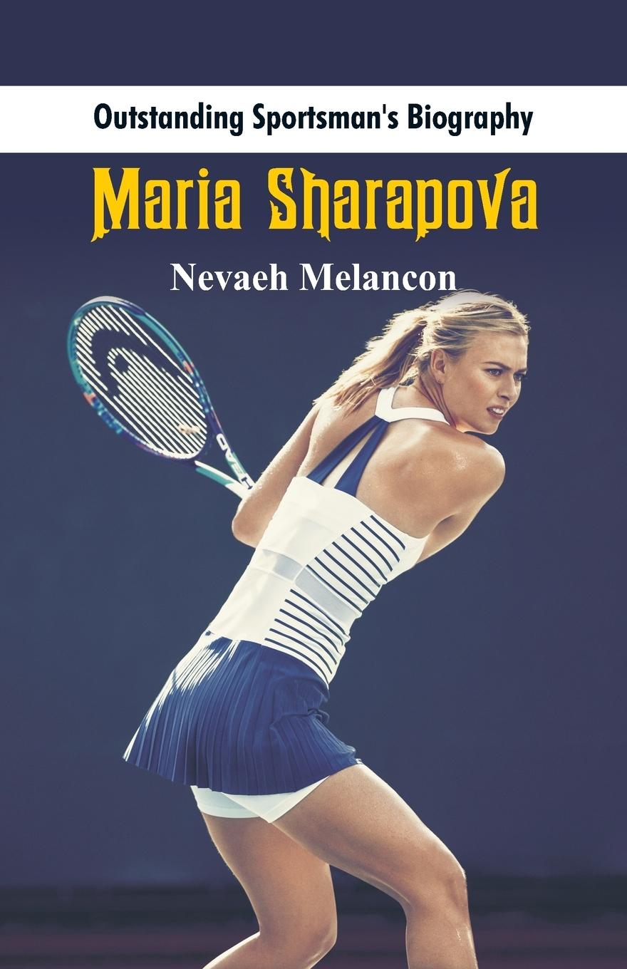 Cover: 9789387513280 | Outstanding Sportsman's Biography | Maria Sharapova | Nevaeh Melancon