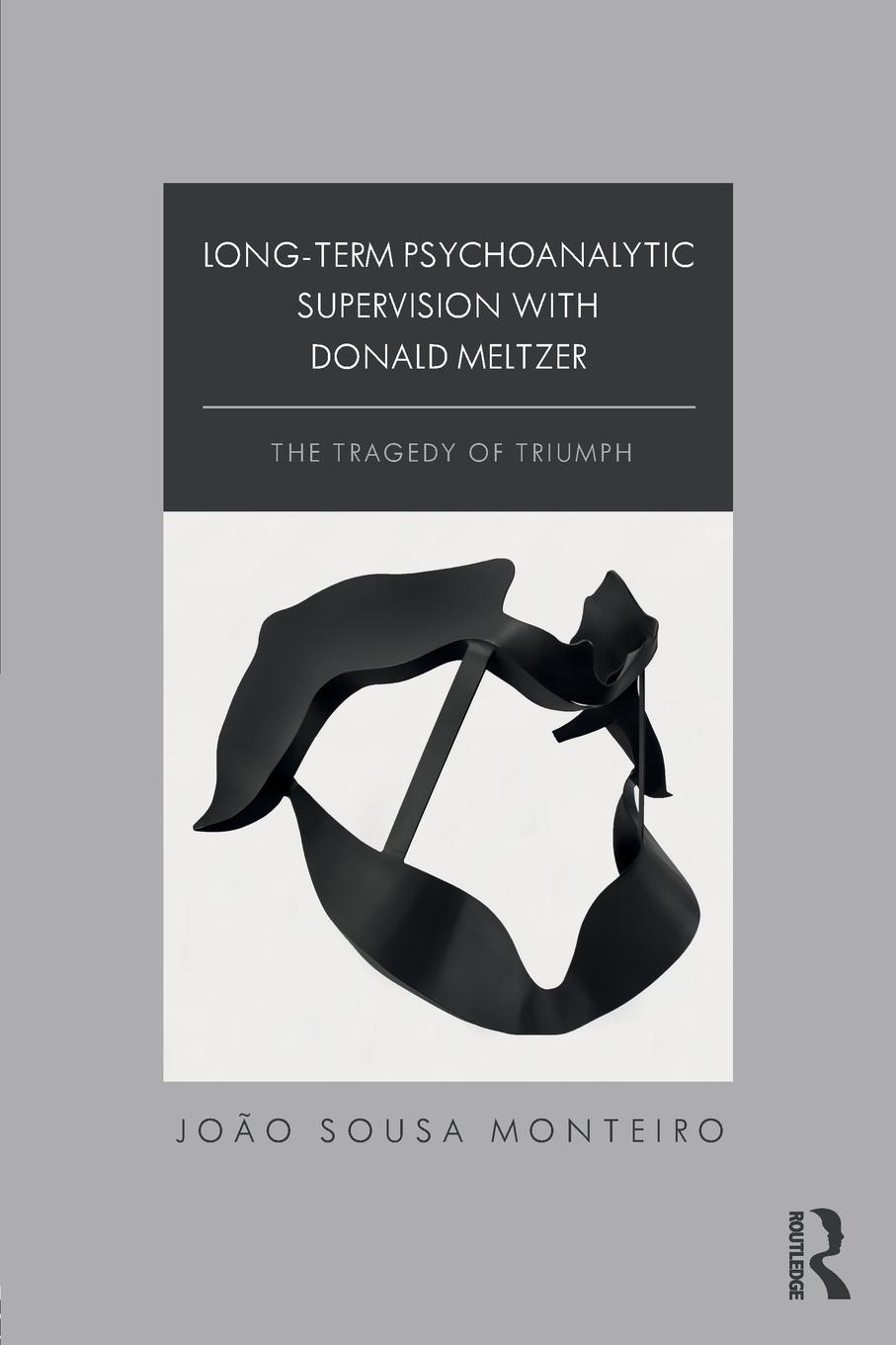 Cover: 9781138348585 | Long-Term Psychoanalytic Supervision with Donald Meltzer | Monteiro