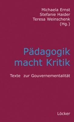 Cover: 9783854094807 | Pädagogik macht Kritik | Texte zur Gouvernementalität | Ernst (u. a.)