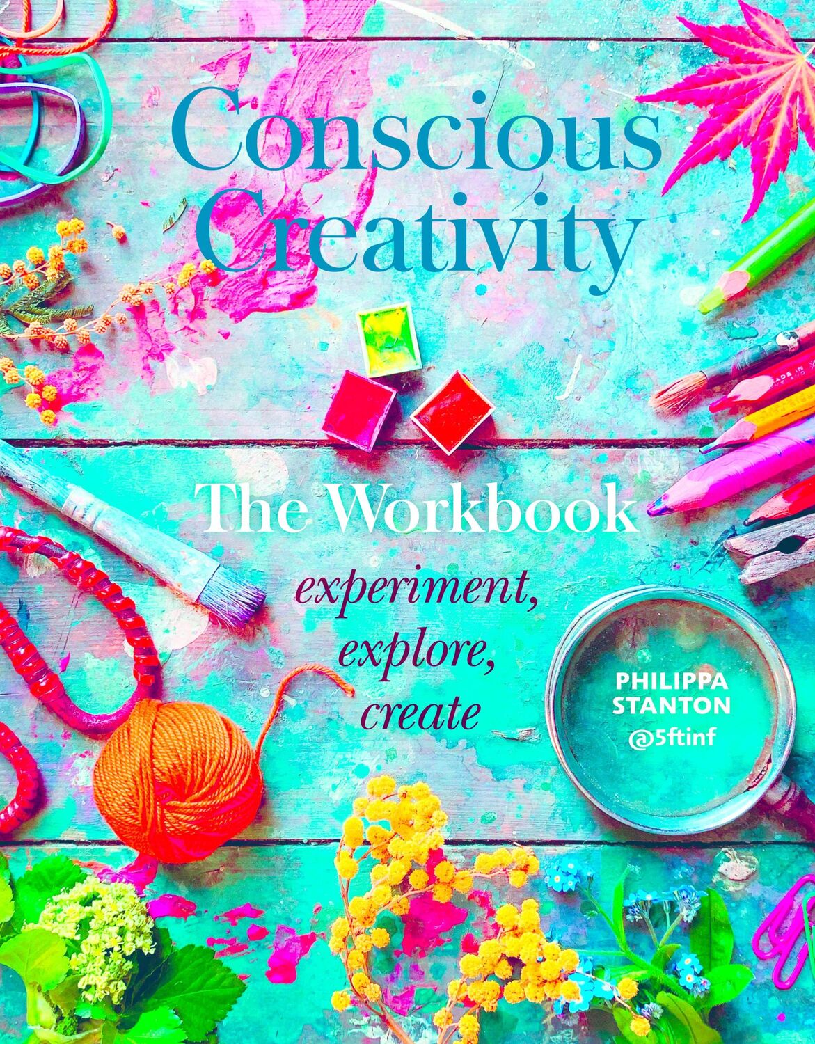 Cover: 9780711253490 | Conscious Creativity: The Workbook | Experiment, Explore, Create