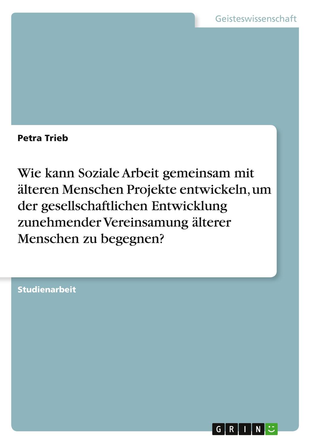 Cover: 9783389051191 | Wie kann Soziale Arbeit gemeinsam mit älteren Menschen Projekte...