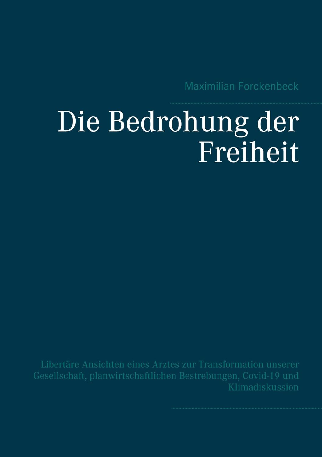 Cover: 9783752648119 | Die Bedrohung der Freiheit | Maximilian Forckenbeck | Buch | 256 S.