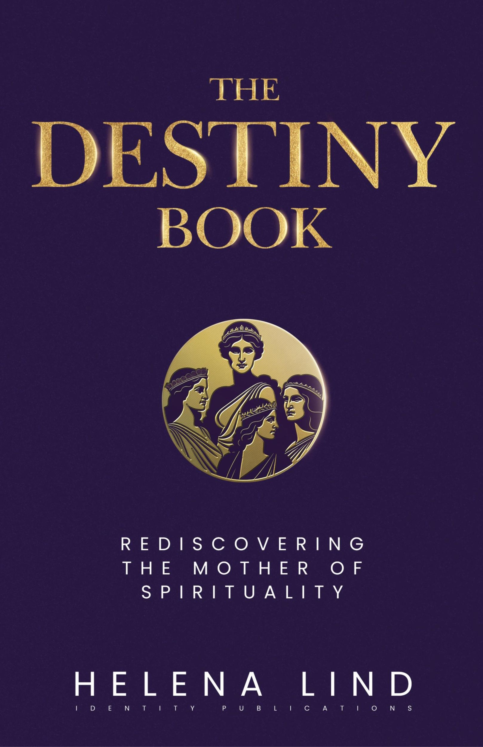 Cover: 9781945884818 | The Destiny Book | Rediscovering the Mother of Spirituality | Buch