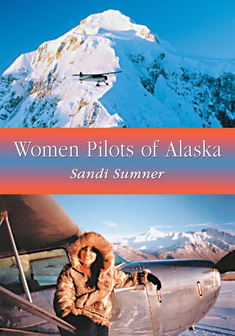 Cover: 9780786419371 | Women Pilots of Alaska | 37 Interviews and Profiles | Sandi Sumner