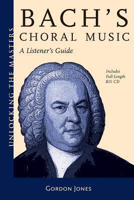 Cover: 9781574671803 | Bach's Choral Music | A Listener's Guide | Gordon Jones | Taschenbuch