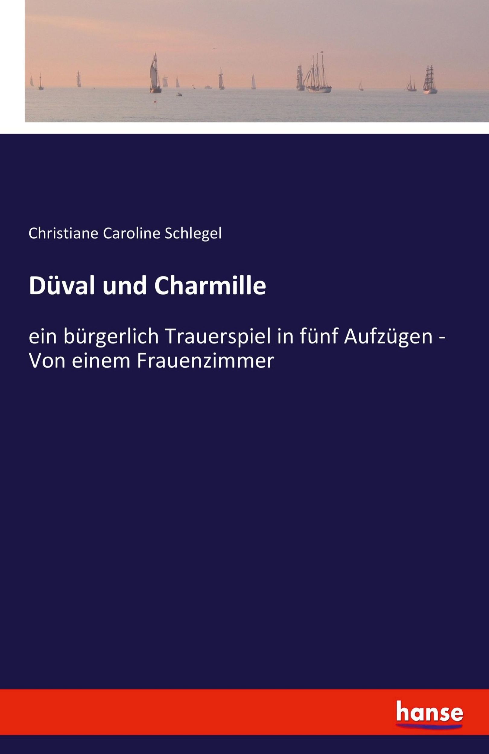 Cover: 9783743471153 | Düval und Charmille | Christiane Caroline Schlegel | Taschenbuch