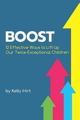 Cover: 9780692980101 | Boost: 12 Effective Ways to Lift Up Our Twice-Exceptional Children