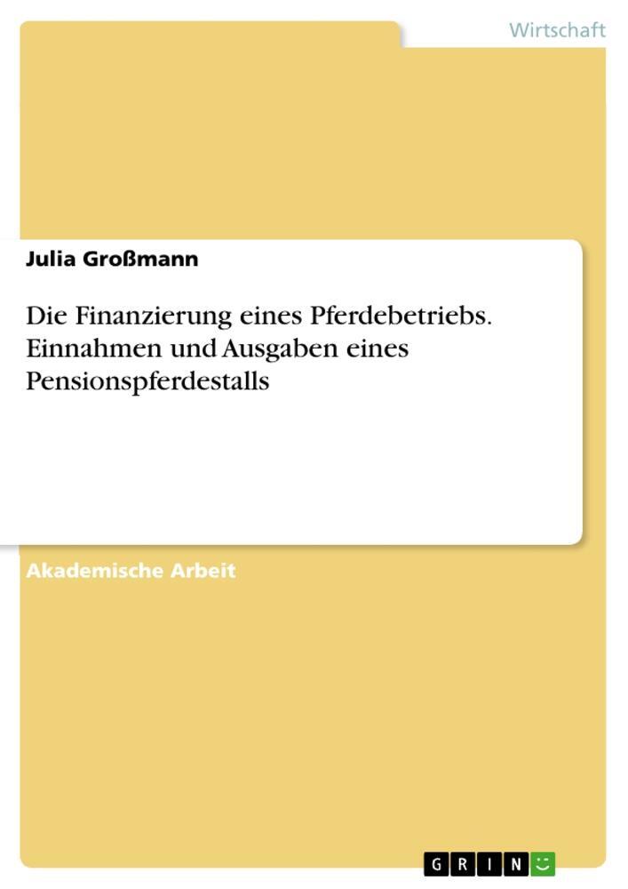 Cover: 9783668143081 | Die Finanzierung eines Pferdebetriebs. Einnahmen und Ausgaben eines...