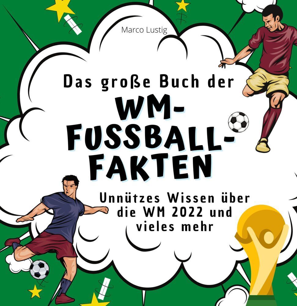 Cover: 9783750527423 | Das große Buch der WM-Fußball-Fakten | Marco Lustig | Taschenbuch