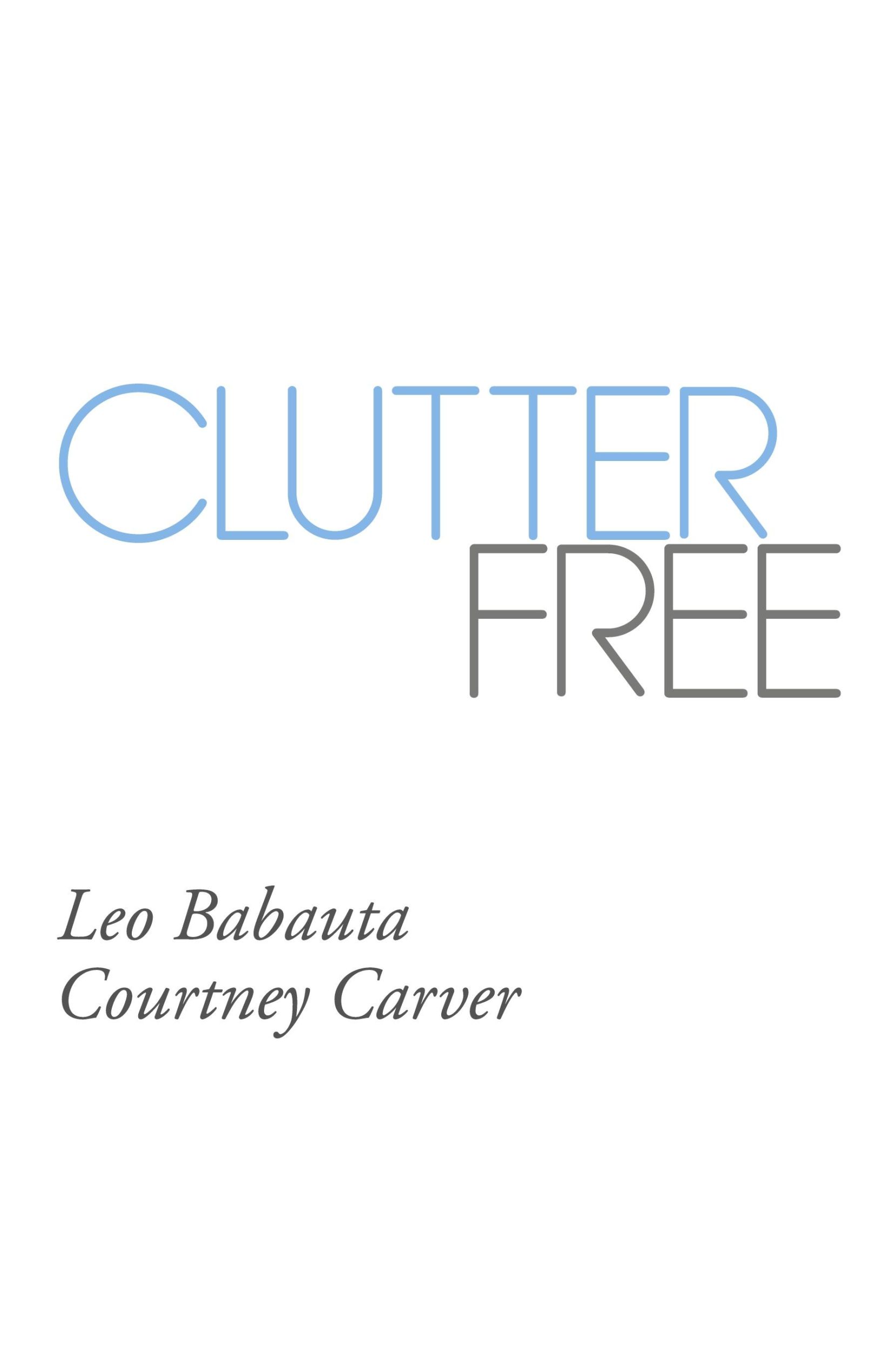 Cover: 9781434105233 | Clutter Free | Leo Babauta (u. a.) | Taschenbuch | Englisch | 2023