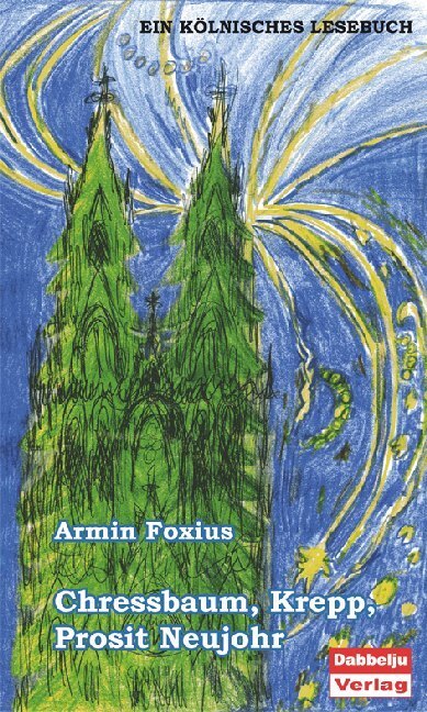 Cover: 9783939666066 | Chressbaum, Krepp, Prosit Neujohr! | Armin Foxius | Taschenbuch