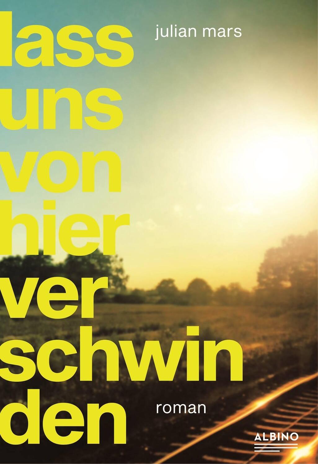 Cover: 9783863002596 | Lass uns von hier verschwinden | Julian Mars | Taschenbuch | 277 S.