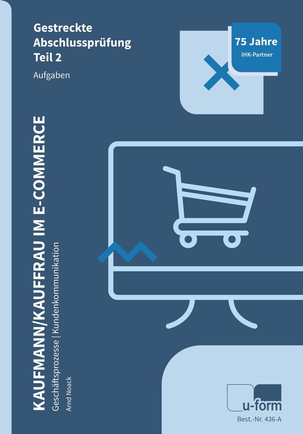 Cover: 9783955324360 | Kaufmann/Kauffrau im E-Commerce Teil 2 | Arnd Noack | Taschenbuch