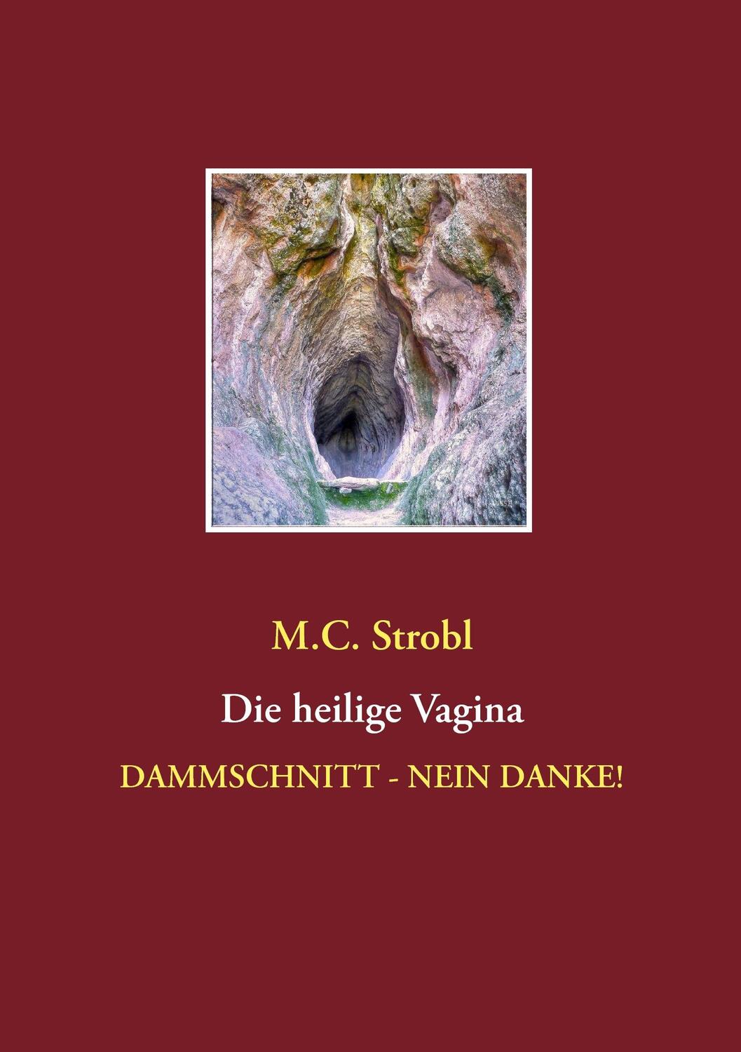 Cover: 9783739218502 | Die heilige Vagina | Dammschnitt - nein danke! | M. C. Strobl | Buch