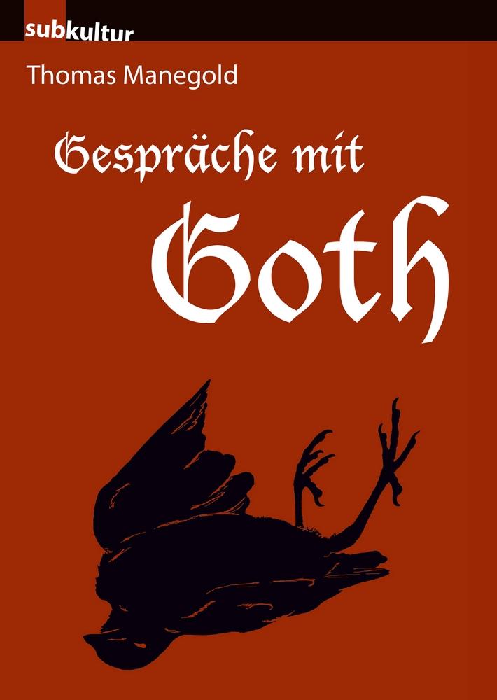 Cover: 9783943412062 | Gespräche mit Goth | Thomas Manegold | Taschenbuch | Paperback | 2017