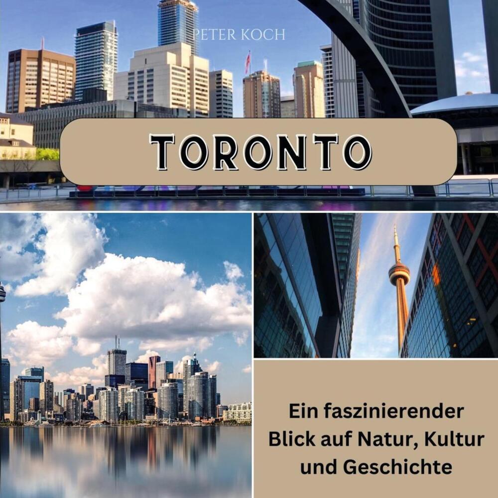 Cover: 9783750565821 | Toronto | Ein faszinierender Blick auf Natur, Kultur und Geschichte