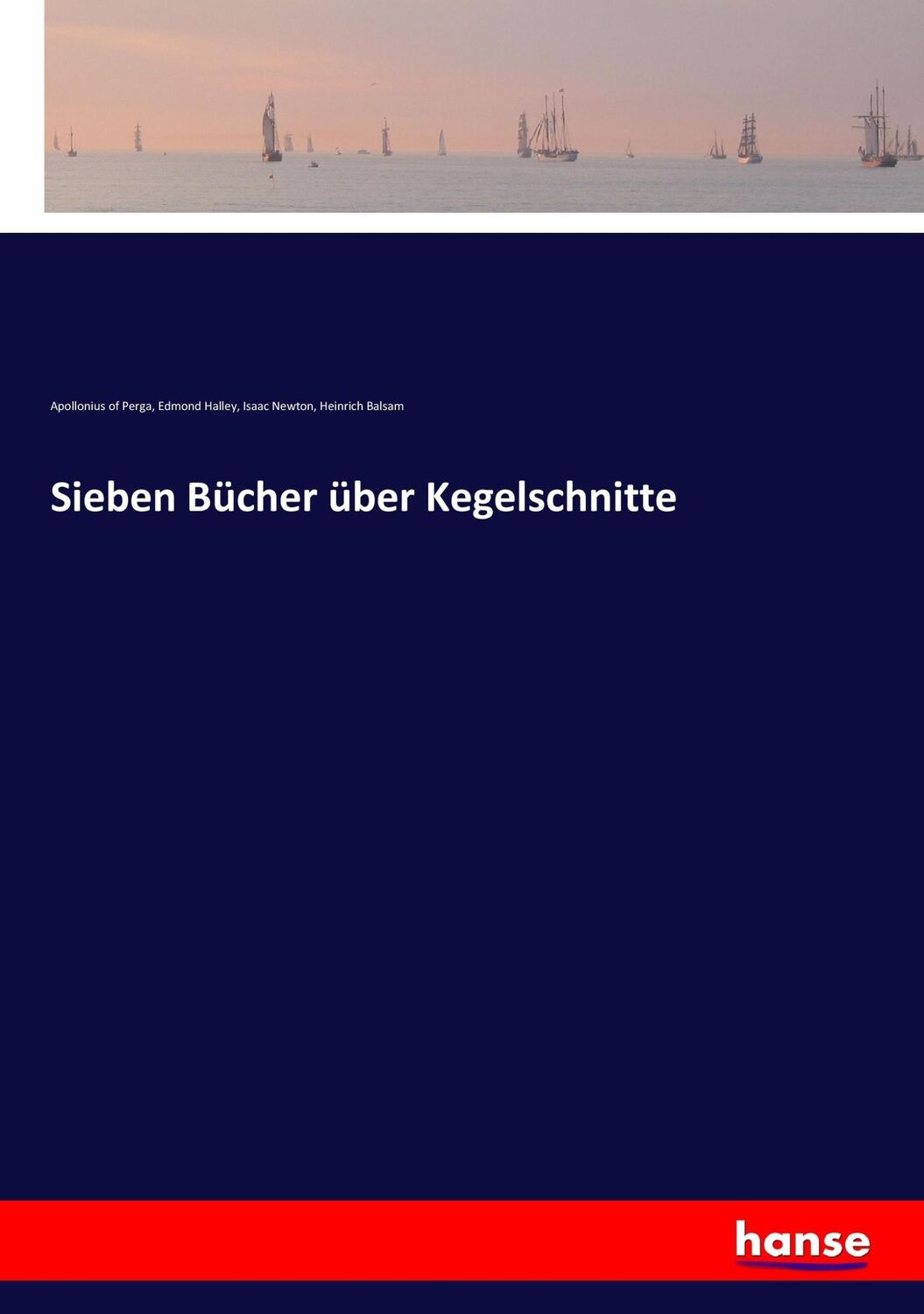 Cover: 9783744601221 | Sieben Bücher über Kegelschnitte | Isaac Newton (u. a.) | Taschenbuch