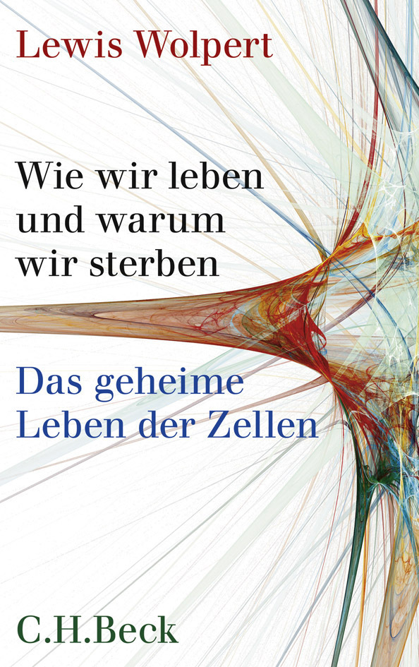 Cover: 9783406591655 | Wie wir leben und warum wir sterben | Das geheime Leben der Zellen