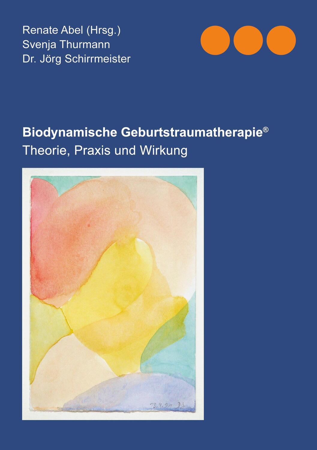 Cover: 9783837028324 | Biodynamischen Geburtstraumatherapie® | Theorie, Praxis und Wirkung