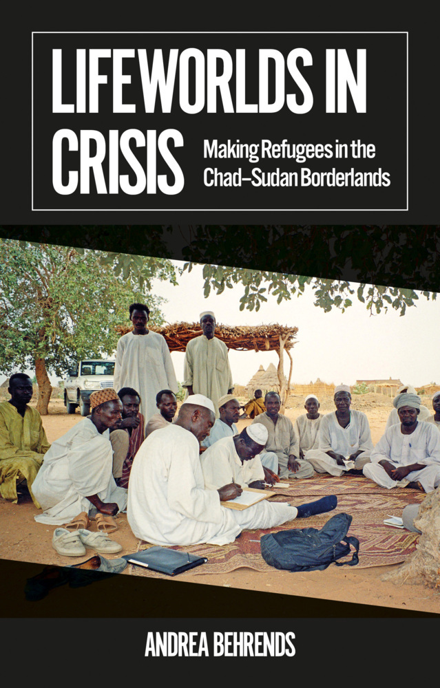 Cover: 9781911723226 | Lifeworlds in Crisis | Making Refugees in the Chad-Sudan Borderlands