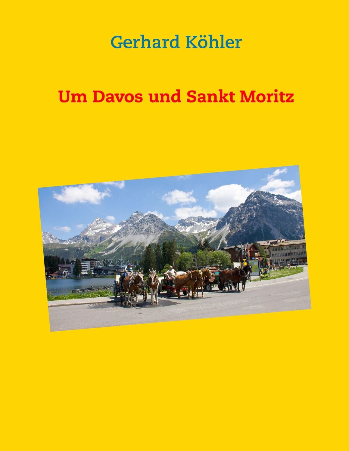 Cover: 9783735737694 | Um Davos und Sankt Moritz | Gerhard Köhler | Taschenbuch | Paperback