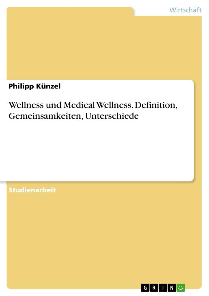 Cover: 9783668190450 | Wellness und Medical Wellness. Definition, Gemeinsamkeiten,...