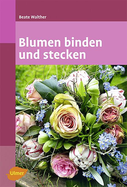 Cover: 9783800159949 | Blumen binden und stecken | Beate Walther | Taschenbuch | 192 S.