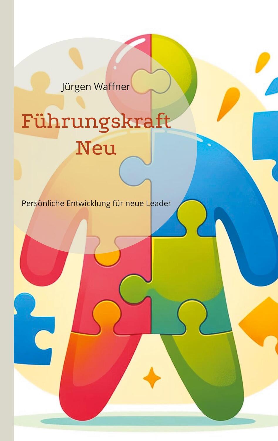 Cover: 9783759707406 | Führungskraft Neu | Persönliche Entwicklung für neue Leader | Waffner