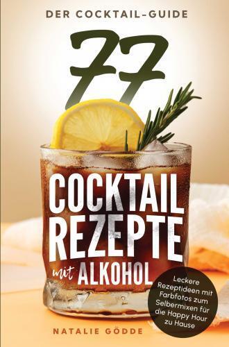 Cover: 9783910734104 | Der Cocktail-Guide - 77 Cocktailrezepte mit Alkohol | Natalie Gödde