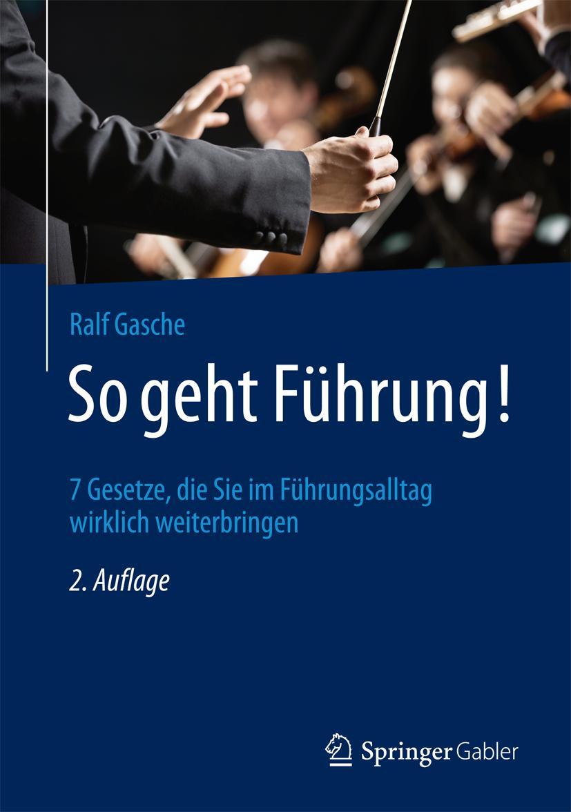 Cover: 9783658182472 | So geht Führung! | Ralf Gasche | Buch | xiv | Deutsch | 2018