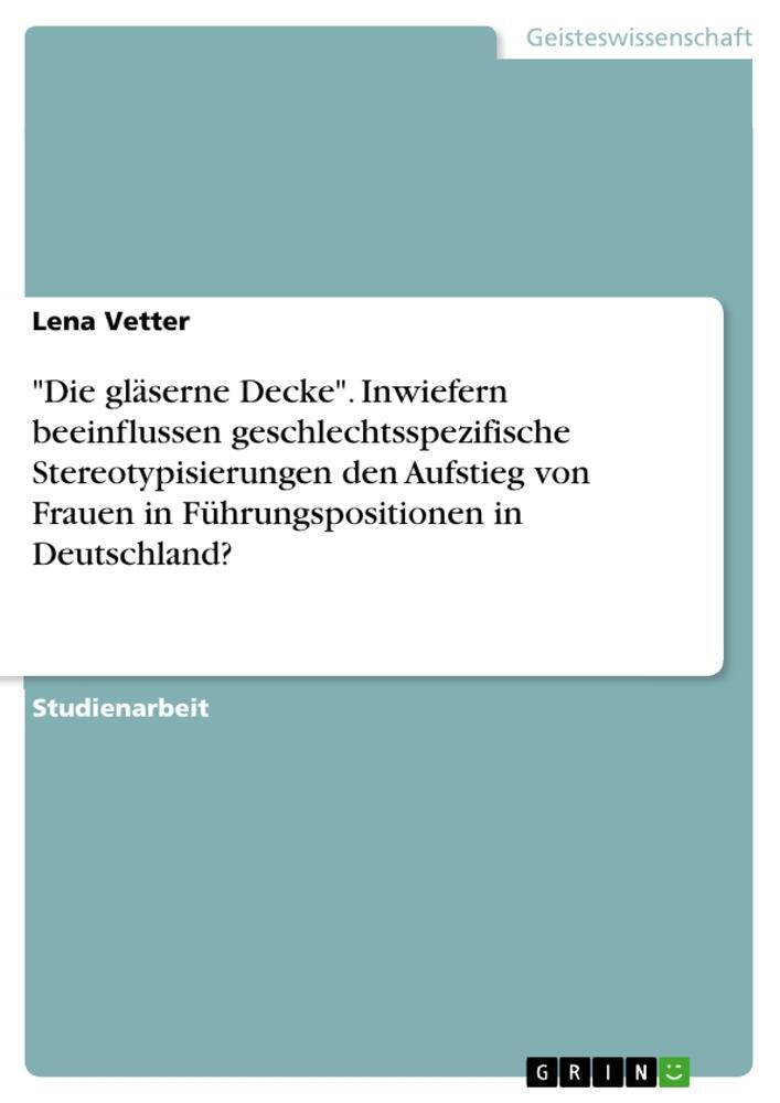 Cover: 9783346566225 | "Die gläserne Decke". Inwiefern beeinflussen geschlechtsspezifische...