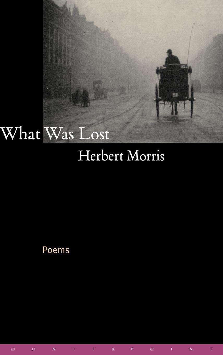 Cover: 9781582430645 | What Was Lost | Poems | Herbert Morris | Buch | Englisch | 2000