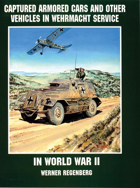 Cover: 9780764301803 | Captured Armored Cars and Vehicles in Wehrmacht Service in World...