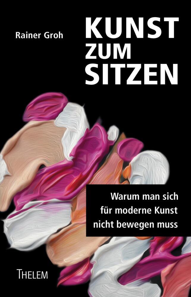 Cover: 9783959085779 | Kunst zum Sitzen | Warum man sich für moderne Kunst nicht bewegen muss