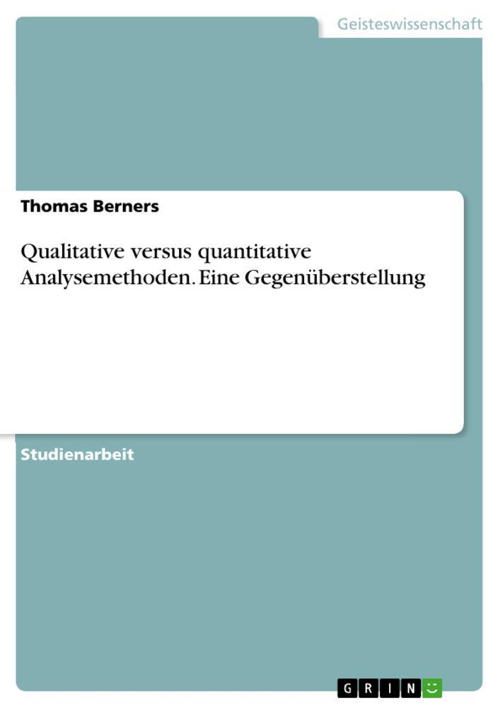 Cover: 9783668906136 | Qualitative versus quantitative Analysemethoden. Eine...