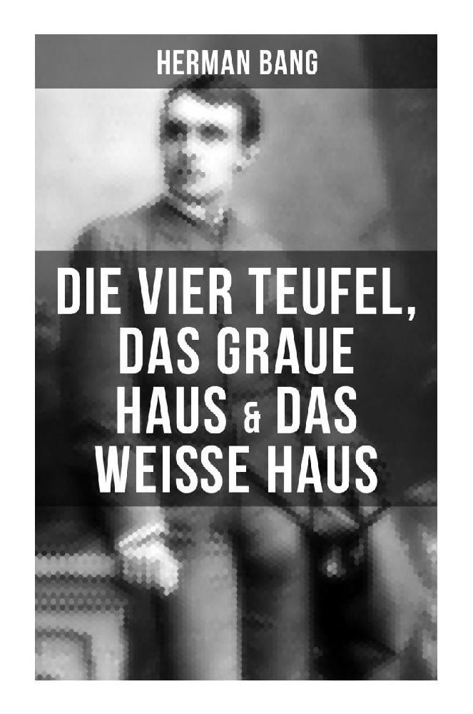 Cover: 9788027255108 | Herman Bang: Die vier Teufel, Das graue Haus &amp; Das weiße Haus | Bang