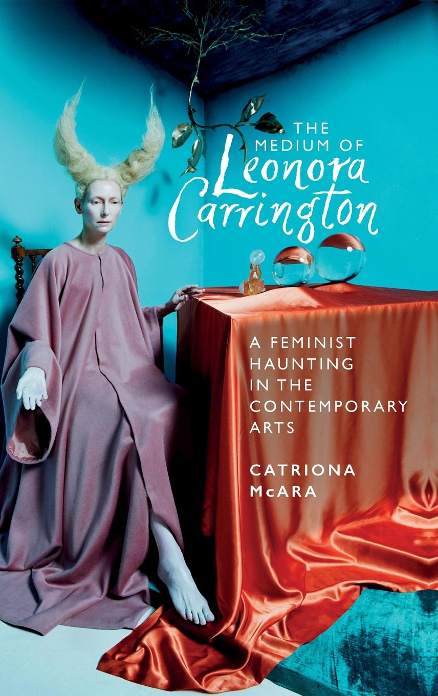 Cover: 9781526161239 | The medium of Leonora Carrington | Catriona Mcara | Buch | Gebunden