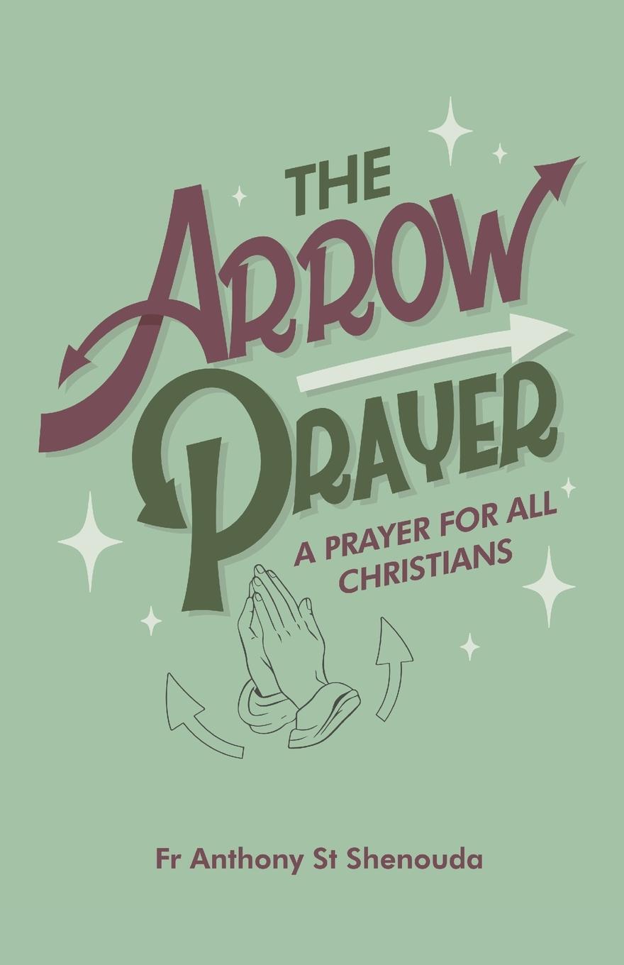 Cover: 9781763545045 | The Arrow Prayer | A Prayer for all Christians | Shenouda | Buch