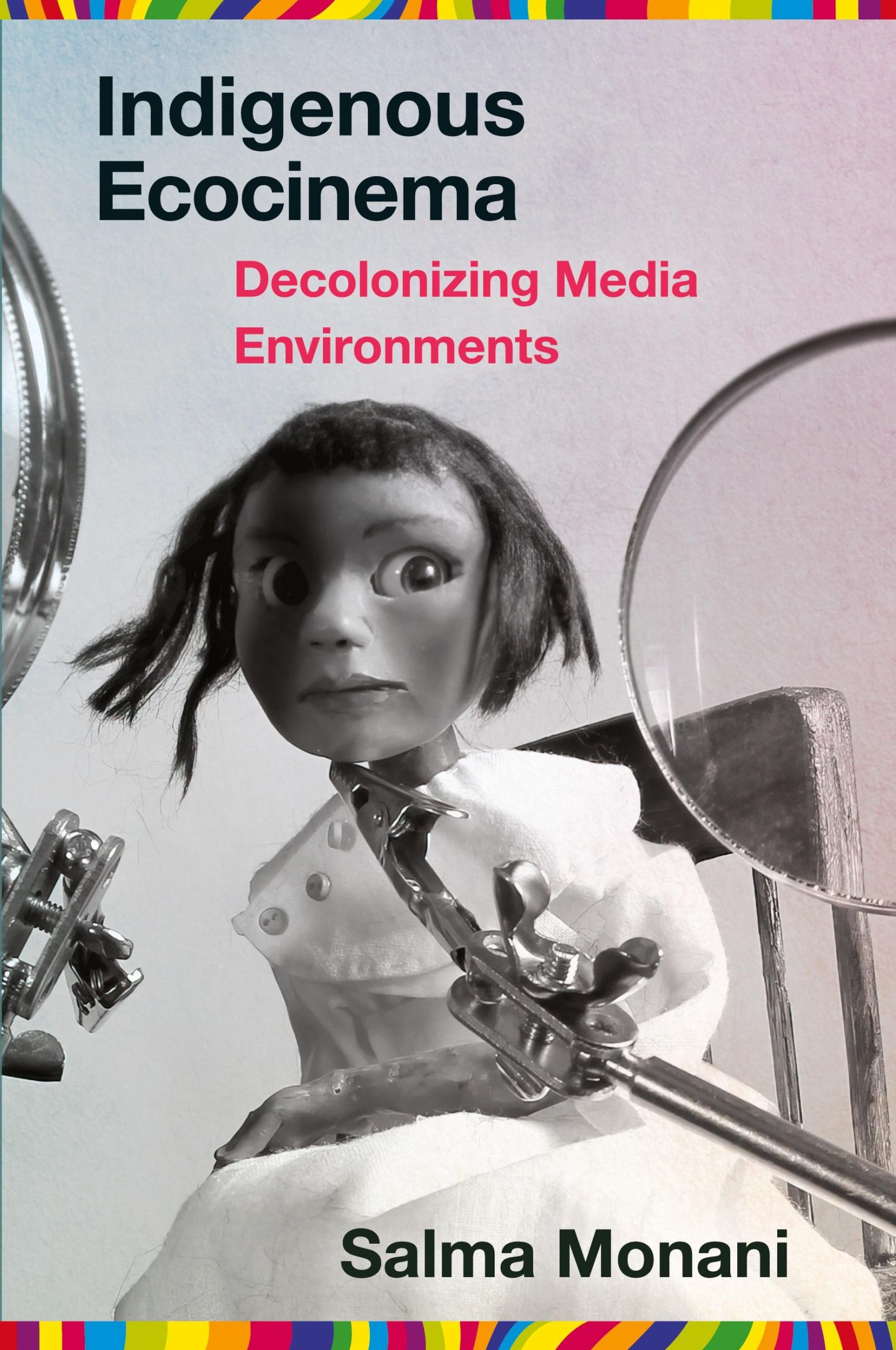 Cover: 9781959000334 | Indigenous Ecocinema | Decolonizing Media Environments | Salma Monani