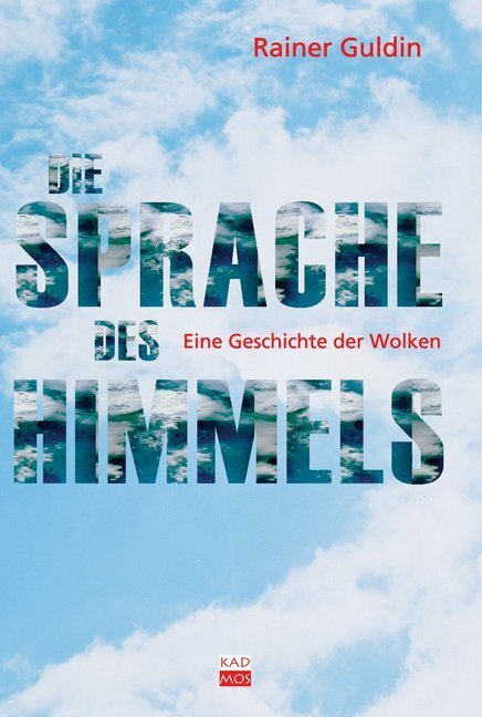 Cover: 9783931659899 | Die Sprache des Himmels | Eine Geschichte der Wolken | Rainer Guldin