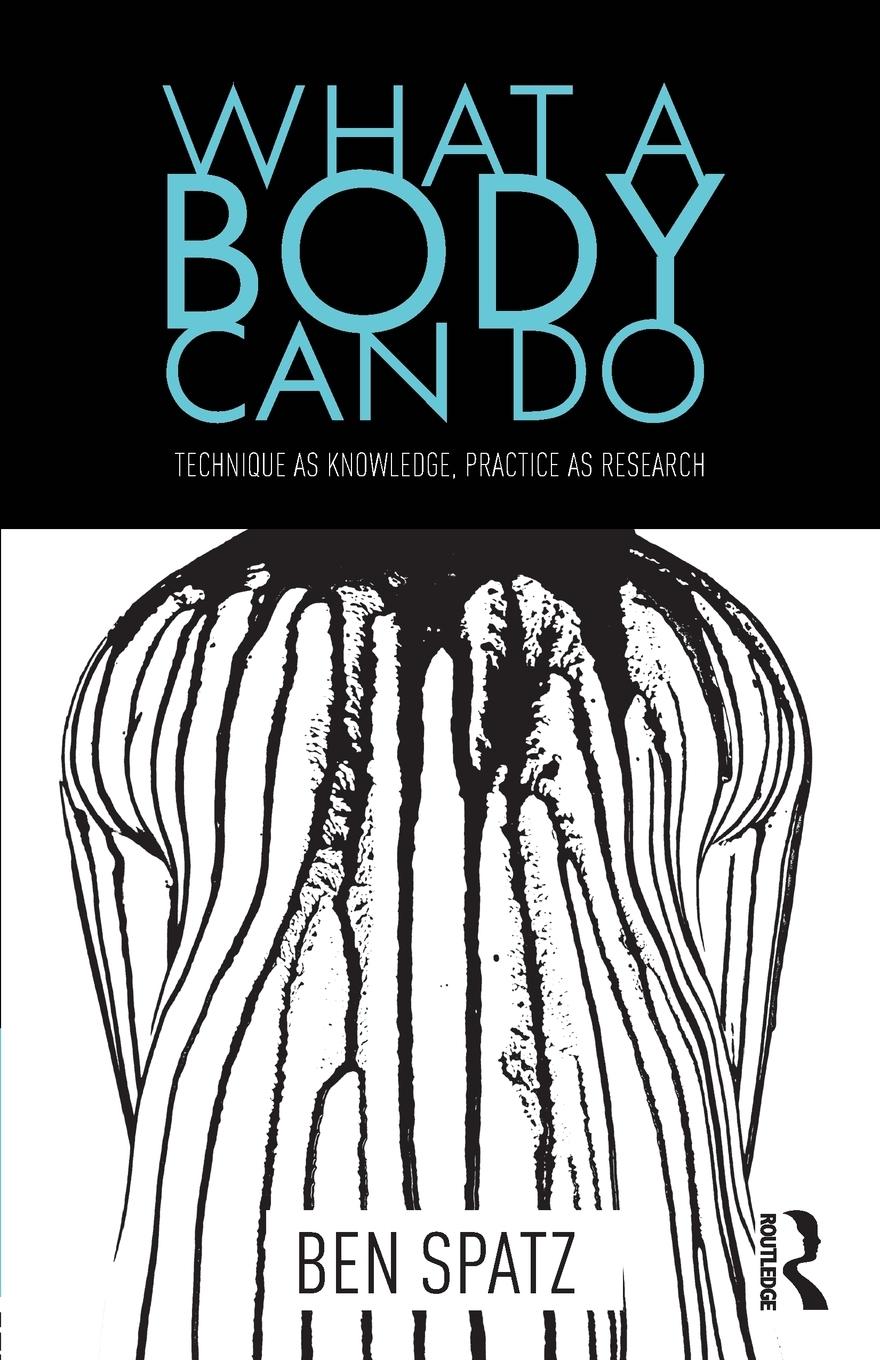 Cover: 9781138854109 | What a Body Can Do | Ben Spatz | Taschenbuch | Englisch | 2015