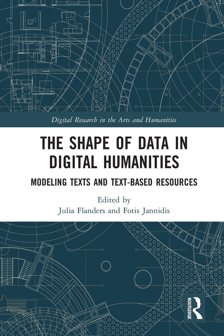 Cover: 9780367584030 | The Shape of Data in Digital Humanities | Julia Flanders (u. a.)