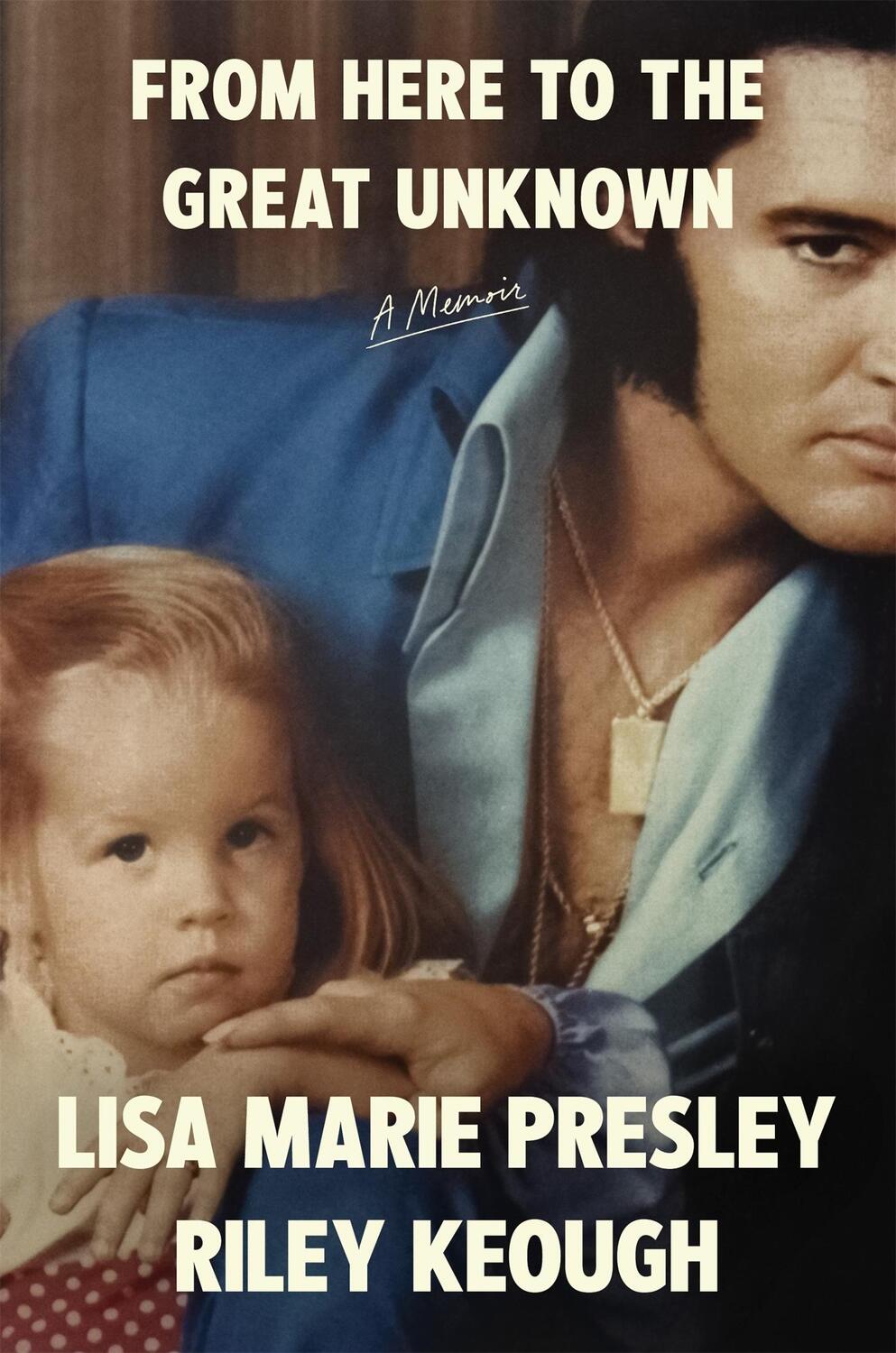 Cover: 9781035051045 | From Here to the Great Unknown: A Memoir | Lisa Marie Presley (u. a.)